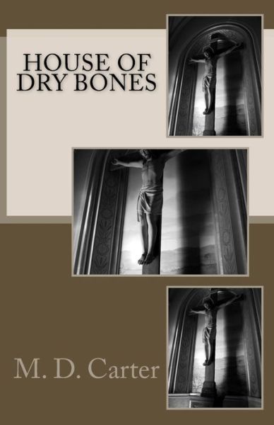 Cover for M D Carter · House Of Dry Bones (Paperback Book) (2018)