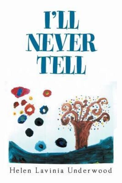 Cover for Helen Lavinia Underwood · I'Ll Never Tell (Paperback Book) (2018)