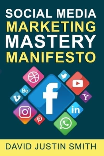 Cover for David Justin Smith · Social Media Marketing Mastery Manifesto (Paperback Book) (2018)