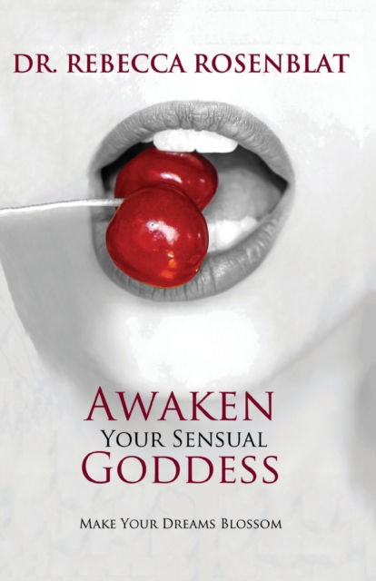 Cover for Rebecca Rosenblat · Awaken Your Sensual Goddess: Make Your Dreams Blossom (Paperback Book) (2022)