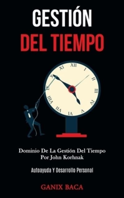 Cover for Ganix Baca · Gestion Del Tiempo (Taschenbuch) (2020)