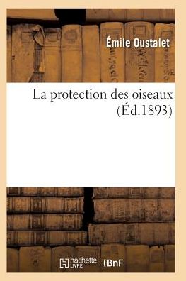 Cover for Oustalet-e · La Protection Des Oiseaux (Paperback Book) (2016)