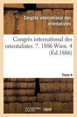 Cover for Congres Intern Orient · Congres International Des Orientalistes. 7. 1886 Wien. 4 (Paperback Book) (2016)