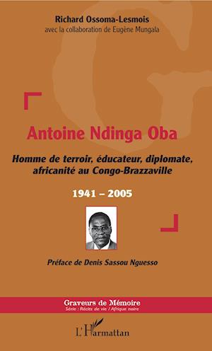 Cover for Richard Ossoma-Lesmois · Antoine Ndinga Oba Homme de terroir, éducateur, diplomate, africanité au Congo-Brazzaville (Paperback Book) (2020)