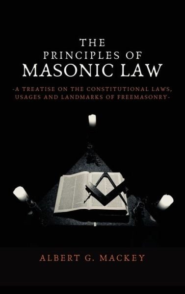 The Principles of Masonic Law - Albert G Mackey - Books - Alicia Editions - 9782357286825 - January 30, 2021