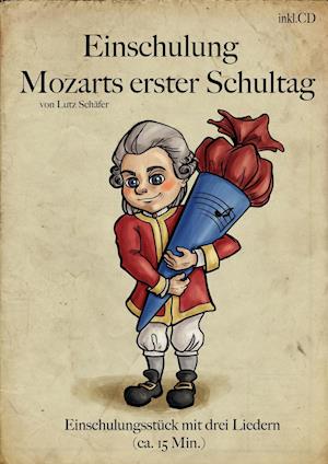 Cover for Lutz Schäfer · Einschulung - Mozarts 1. Schultag  Theaterstück zur Einschulung (Pamphlet) (2015)