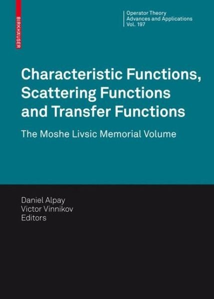 Cover for Daniel Alpay · Characteristic Functions, Scattering Functions and Transfer Functions: The Moshe Livsic Memorial Volume - Operator Theory: Advances and Applications (Inbunden Bok) [2010 edition] (2009)