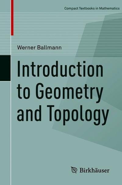 Cover for Werner Ballmann · Introduction to Geometry and Topology - Compact Textbooks in Mathematics (Pocketbok) [1st ed. 2018 edition] (2018)