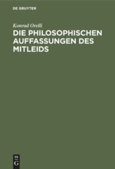 Cover for Konrad Orelli · Philosophischen Auffassungen des Mitleids (Book) (1912)