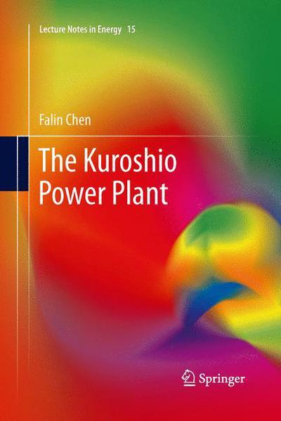 Cover for Falin Chen · The Kuroshio Power Plant - Lecture Notes in Energy (Paperback Book) [Softcover reprint of the original 1st ed. 2013 edition] (2015)