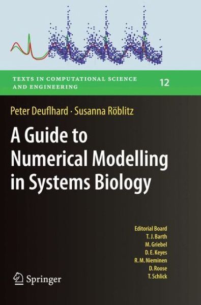 Cover for Peter Deuflhard · A Guide to Numerical Modelling in Systems Biology - Texts in Computational Science and Engineering (Paperback Book) [Softcover reprint of the original 1st ed. 2015 edition] (2016)