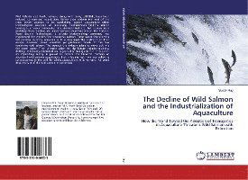 Cover for Hay · The Decline of Wild Salmon and the (Book)