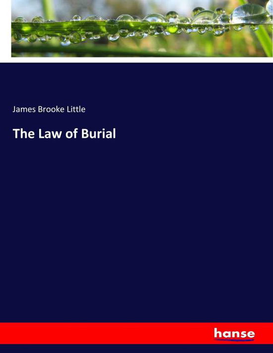 The Law of Burial - Little - Books -  - 9783337401825 - December 10, 2017