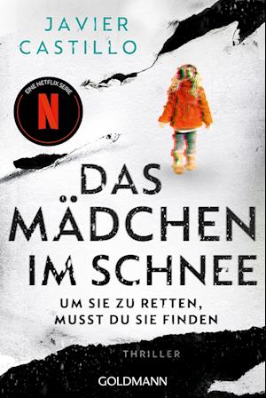 Cover for Javier Castillo · Das Mädchen im Schnee - Um sie zu retten, musst du sie finden (Buch) (2024)