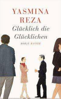 Cover for Reza · Glücklich die Glücklichen (Bok)