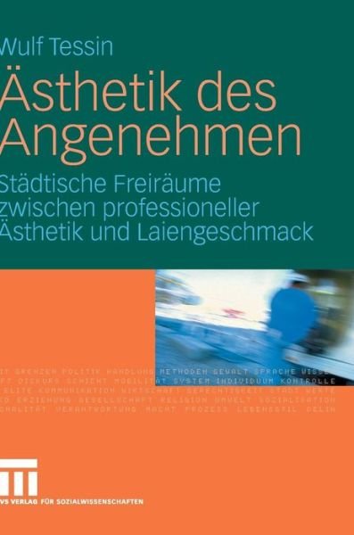 Cover for Wulf Tessin · Asthetik des Angenehmen: Stadtische Freiraume zwischen professioneller Asthetik und Laiengeschmack (Hardcover Book) [2008 edition] (2008)