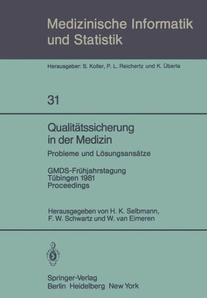 Qualitatssicherung in Der Medizin, Probleme Und Losungsansatze - Medizinische Informatik, Biometrie Und Epidemiologie - H K Selbmann - Books - Springer-Verlag Berlin and Heidelberg Gm - 9783540108825 - October 1, 1981
