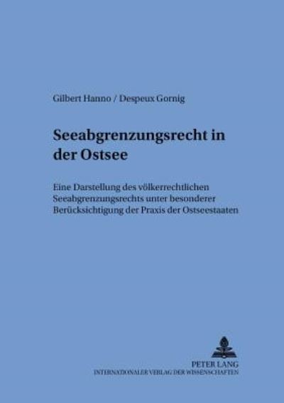 Cover for Gilbert Gornig · Seeabgrenzungsrecht in Der Ostsee: Eine Darstellung Des Voelkerrechtlichen Seeabgrenzungsrechts Unter Besonderer Beruecksichtigung Der Praxis Der Ostseestaaten - Schriften Zum Internationalen Und Zum Oeffentlichen Recht (Paperback Book) [German edition] (2002)
