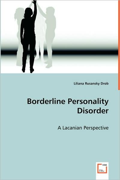Borderline Personality Disorder: a Lacanian Perspective - Liliana Rusansky Drob - Livres - VDM Verlag Dr. Müller - 9783639042825 - 25 juillet 2008