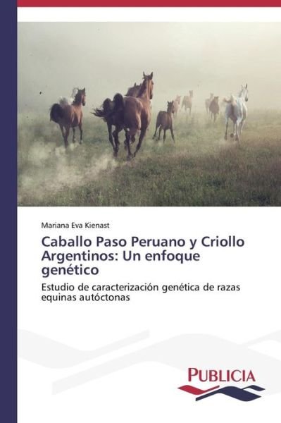 Cover for Kienast Mariana Eva · Caballo Paso Peruano Y Criollo Argentinos: Un Enfoque Genetico (Paperback Book) (2015)