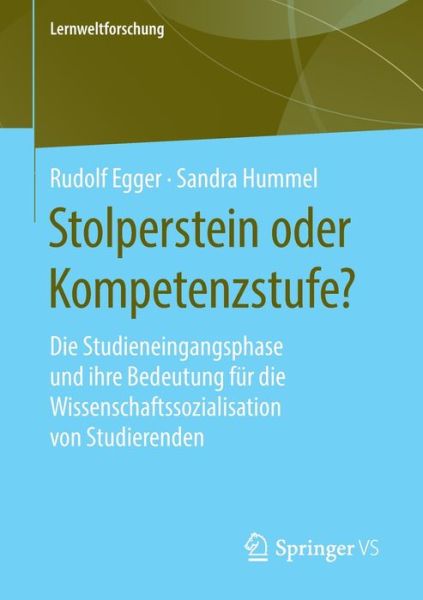 Cover for Rudolf Egger · Stolperstein Oder Kompetenzstufe?: Die Studieneingangsphase Und Ihre Bedeutung Fur Die Wissenschaftssozialisation Von Studierenden - Lernweltforschung (Paperback Book) [1. Aufl. 2020 edition] (2020)