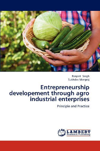 Cover for Sukhdev Mangraj · Entrepreneurship Developement Through Agro Industrial Enterprises: Principle and Practice (Paperback Book) (2012)