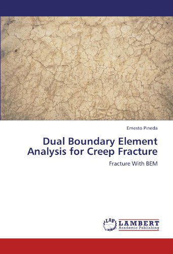 Cover for Ernesto Pineda · Dual Boundary Element Analysis for Creep Fracture: Fracture with Bem (Paperback Book) (2012)
