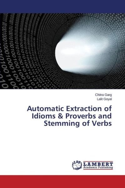 Cover for Goyal Lalit · Automatic Extraction of Idioms &amp; Proverbs and Stemming of Verbs (Pocketbok) (2015)