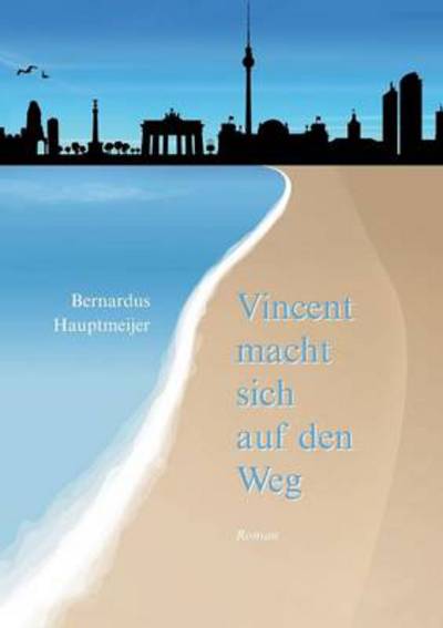 Cover for Bernardus Hauptmeijer · Vincent Macht Sich Auf den Weg (Paperback Book) [German edition] (2013)