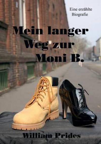 Cover for William Prides · Mein Langer Weg Zur Moni B. (Paperback Book) [German edition] (2013)