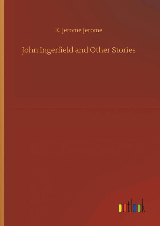 John Ingerfield and Other Storie - Jerome - Bøger -  - 9783732693825 - 23. maj 2018