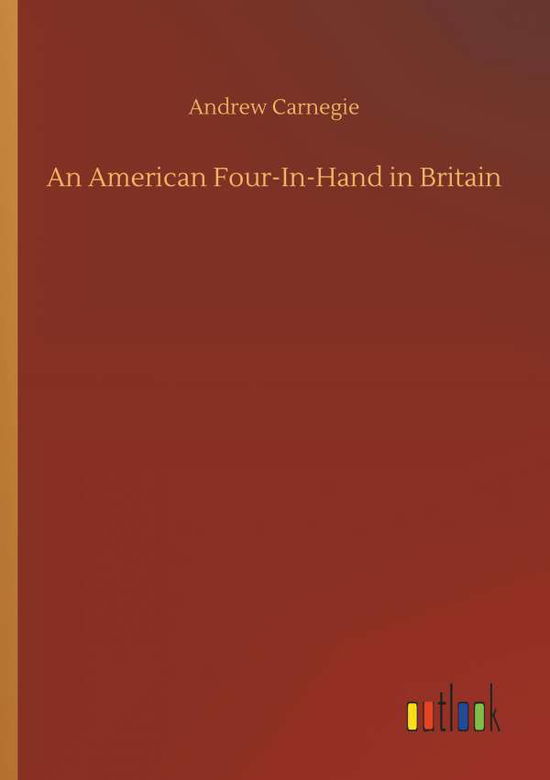 Cover for Carnegie · An American Four-In-Hand in Br (Book) (2018)