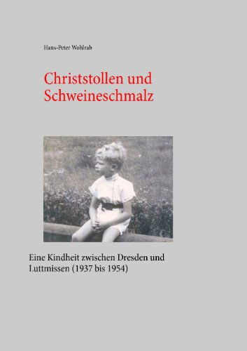 Cover for Hans-Peter Wohlrab · Christstollen und Schweineschmalz: Eine Kindheit zwischen Dresden und Luttmissen (1937 bis 1954) (Paperback Book) [German edition] (2014)