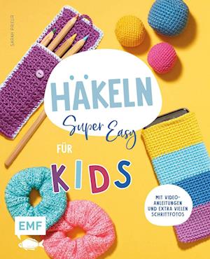 Häkeln super easy  Für Kids - Sarah Prieur - Livros - Edition Michael Fischer / EMF Verlag - 9783745914825 - 25 de abril de 2023