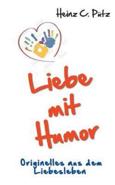 Liebe mit Humor - Pütz - Books -  - 9783746029825 - November 13, 2017