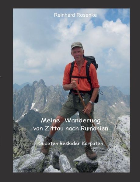 Cover for Reinhard Rosenke · Meine Wanderung von Zittau nach Rumanien: Sudeten Beskiden Karpaten (Paperback Book) (2020)