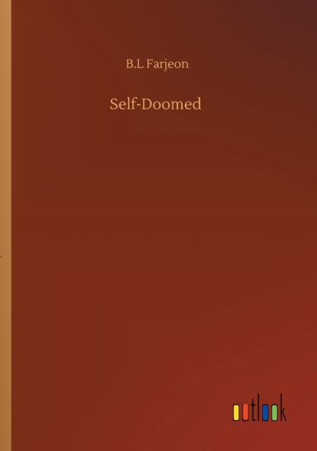 Self-Doomed - B L Farjeon - Bücher - Outlook Verlag - 9783752349825 - 22. Juli 2020