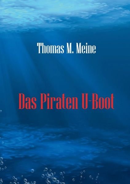 Das Piraten U-Boot - Westerman - Books -  - 9783752646825 - November 9, 2020
