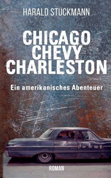Cover for Harald Stuckmann · Chicago-Chevy-Charleston: Ein amerikanisches Abenteuer (Paperback Book) (2021)
