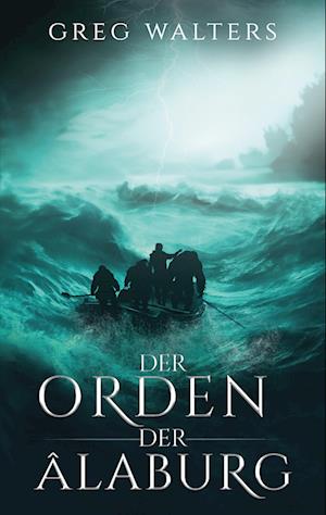 Der Orden der Alaburg - Greg Walters - Books - BoD – Books on Demand - 9783758318825 - June 5, 2024
