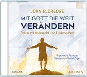 Mit Gott die Welt verändern (MP3-CD) - John Eldredge - Musikk - Brunnen-Verlag GmbH - 9783765587825 - 15. januar 2018