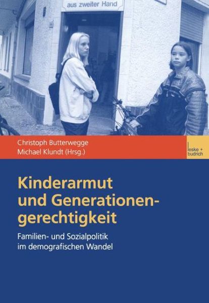 Kinderarmut Und Generationengerechtigkeit: Familien- Und Sozialpolitik Im Demografischen Wandel - Christoph Butterwegge - Books - Vs Verlag Fur Sozialwissenschaften - 9783810030825 - January 31, 2002