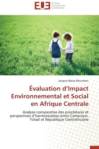 Cover for Moumben Jacques Blaise · Evaluation D'impact Environnemental et Social en Afrique Centrale (Paperback Book) (2018)