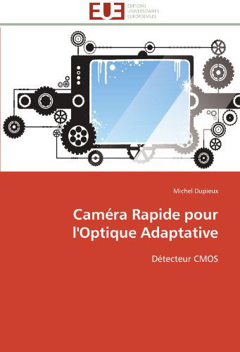 Cover for Michel Dupieux · Caméra Rapide Pour L'optique Adaptative: Détecteur Cmos (Paperback Book) [French edition] (2018)