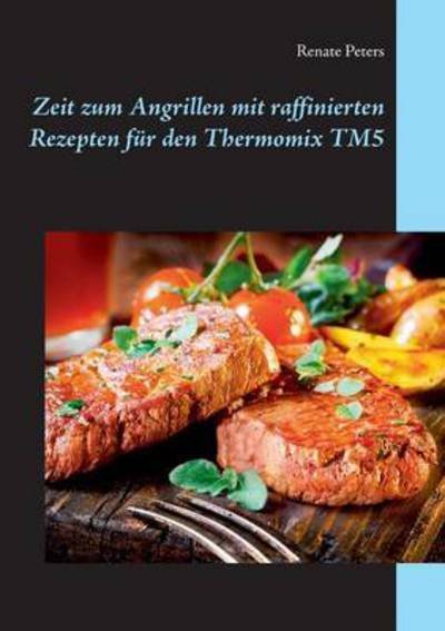 Cover for Peters · Zeit zum Angrillen mit raffinier (Bog) (2016)
