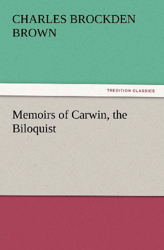 Cover for Charles Brockden Brown · Memoirs of Carwin, the Biloquist (Tredition Classics) (Taschenbuch) (2011)