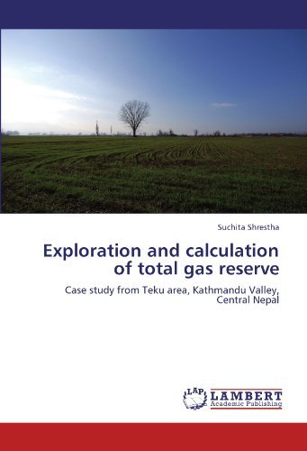 Cover for Suchita Shrestha · Exploration and Calculation of Total Gas Reserve: Case Study from Teku Area, Kathmandu Valley, Central Nepal (Pocketbok) (2011)
