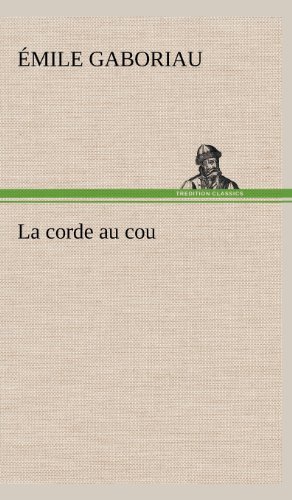 Cover for Emile Gaboriau · La Corde Au Cou (Hardcover Book) [French edition] (2012)