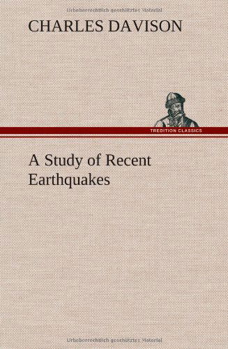 Cover for Charles Davison · A Study of Recent Earthquakes (Hardcover Book) (2013)