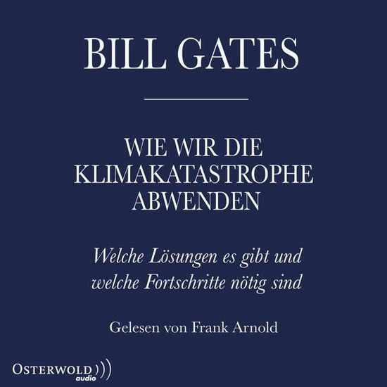 Bill Gates: Wie Wir Die Klimakatastrophe Abwenden - Frank Arnold - Music - HÃRBUCH HAMBURG - 9783869524825 - March 5, 2021